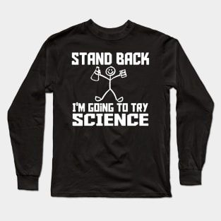 i'm going to try science Long Sleeve T-Shirt